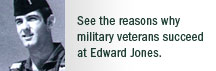 See the reasons why military veterans succeed at Edward Jones.