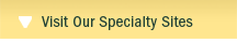 Visit Our Specialty Sites