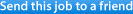 Send this job to a friend