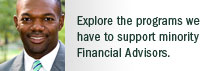 Explore the programs we have to support minority Financial Advisors.
