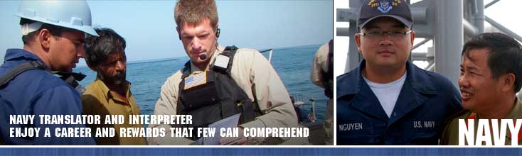 Navy Translator and Intepreter. Enjoy a career and rewards that few can comprehend.
