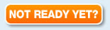 Not Ready Yet