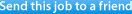 Send this job to a friend