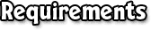 Requirements