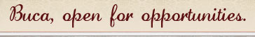 Buca, open for opportunities.