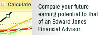 Compare your future earning potential to that of an Edward Jones Financial Advisor