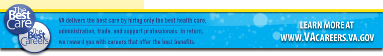 The Best Care. The Best Careers. VA delivers the best care by hiring only the best health care, administrative, trade, and support professionals. In return, we reward you with careers that offer the best benefits. Learn more at www.vacareers.va.gov