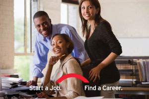 Start a job.  Find a career.