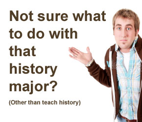 Not sure what to do with that history major